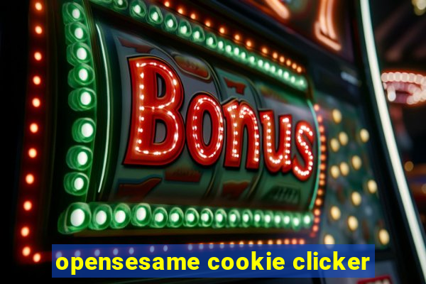 opensesame cookie clicker